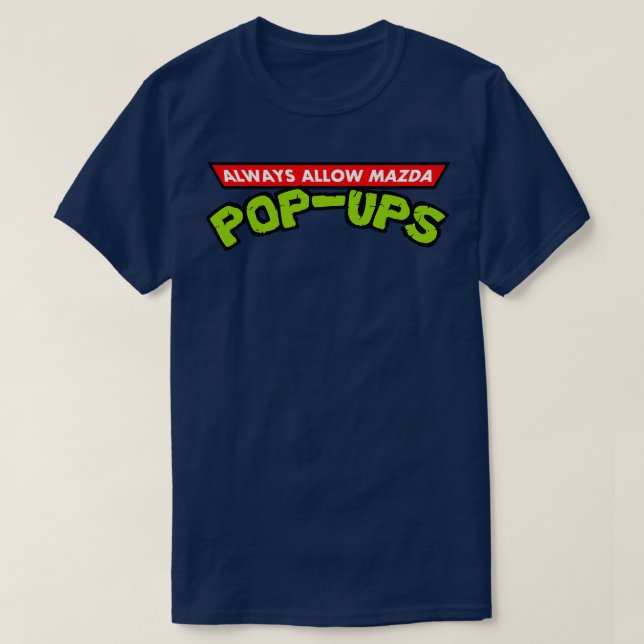 Mazda PopUps immer zulassen T-Shirt (Design vorne)