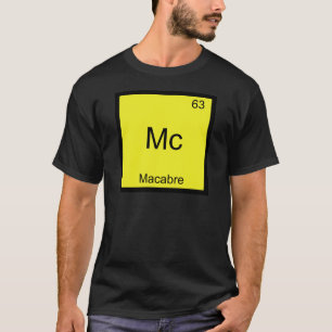 Mc - Makabrer Lustiger Chemie-Element-Symbol-T-Shi T-Shirt