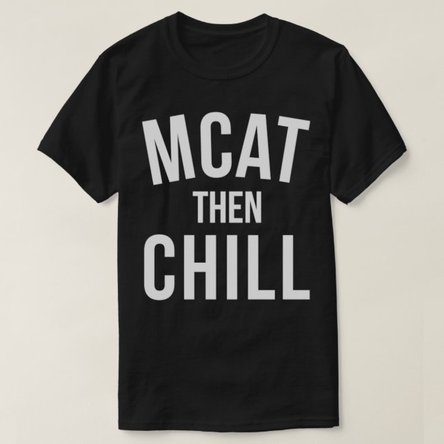MCAT dann Chill Premed School Medicine T-Shirt (Design vorne)