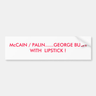 McCAIN/PALIN ...... GEORGE BUSH MIT LIPPENSTIFT! Autoaufkleber