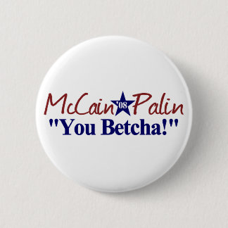McCain Palin Sie Betcha! Button