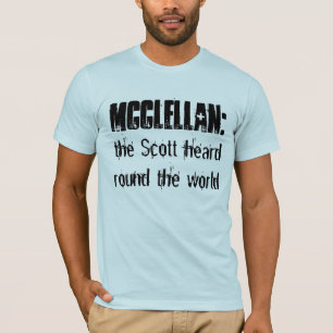 McClellan:  der Scott hörte ringsum die Welt T-Shirt