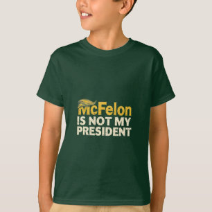 McFelon ist nicht mein Präsident Trump Patriotic T-Shirt