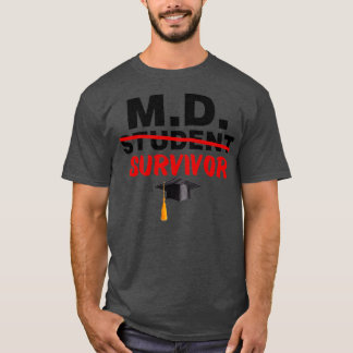 MD Student Survivor Doctor of Medicine Abschluss T-Shirt