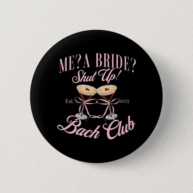 Me A Bride Shut Up Junggeselinnen-Abschied 2025 Br Button (Vorderseite)
