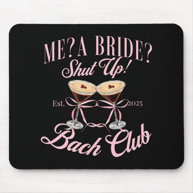 Me A Bride Shut Up Junggeselinnen-Abschied 2025 Br Mousepad (Vorne)