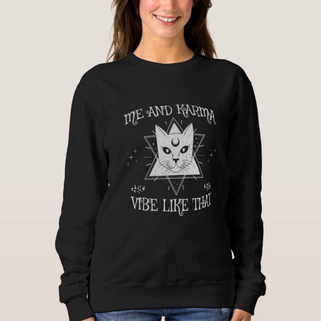 Me And Karma Vibe Like That Funny Spiritual Cat Pr Sweatshirt (Vorderseite)