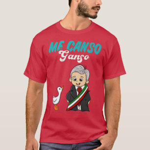 Me Canso Ganso Baby AMLO Niedlich Lopez Obrador Me T-Shirt