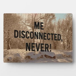 “Me Disconnected? Never!” Fotoplatte