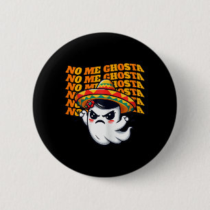 Me Ghosta Funny Mexican Halloween Ghost Women 1 Button