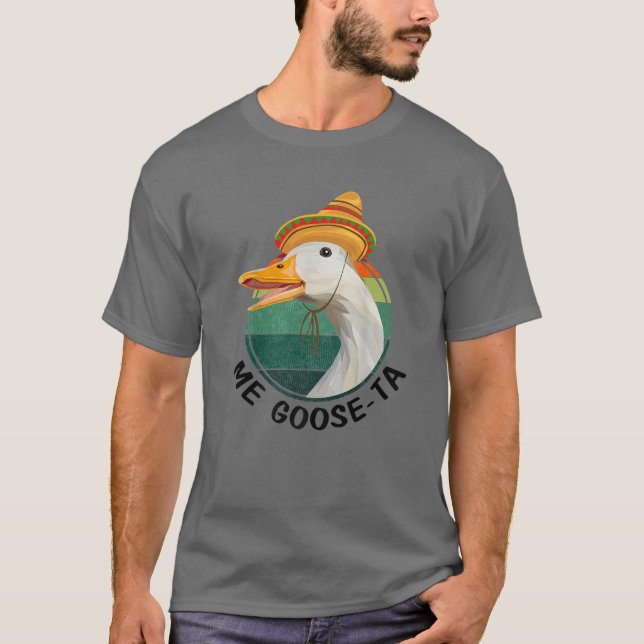Me Goose Ta Funny Mexican Me Gusta Bauer T-Shirt (Vorderseite)