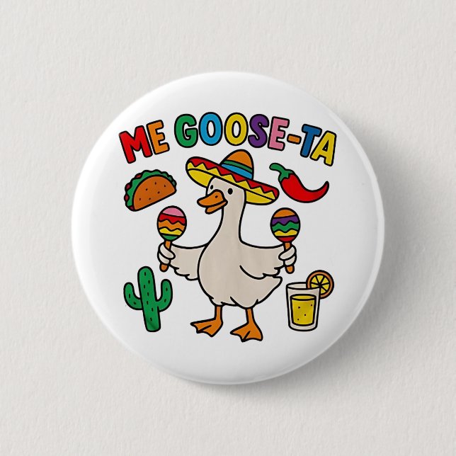 Me Goose-Ta Funny mexikanisches Spanisches Gänse Button (Vorderseite)