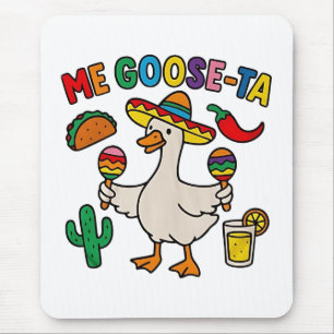 Me Goose-Ta Funny mexikanisches Spanisches Gänse Mousepad