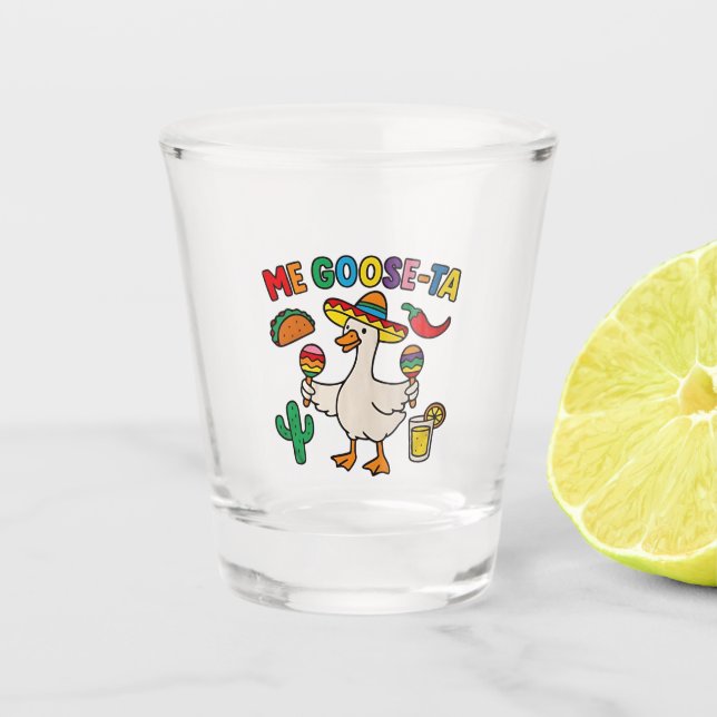 Me Goose-Ta Funny mexikanisches Spanisches Gänse Schnapsglas (Vorderseite)