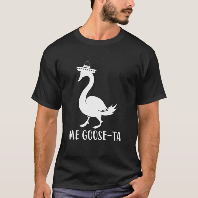 Me Goose-Ta, Funny Spanich Zitat T-Shirt (Vorderseite)