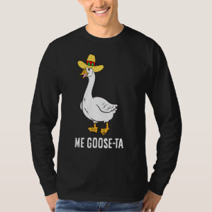 Me Goose Ta Mexican Spanish Goose Pub T-Shirt