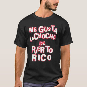 Me Gusta La Chocha De Puerto Rico Apparel T-Shirt