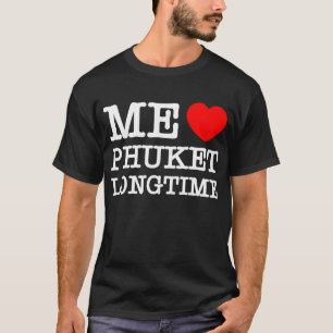 ME LIEBE PHUKET LONGTIME T-Shirt