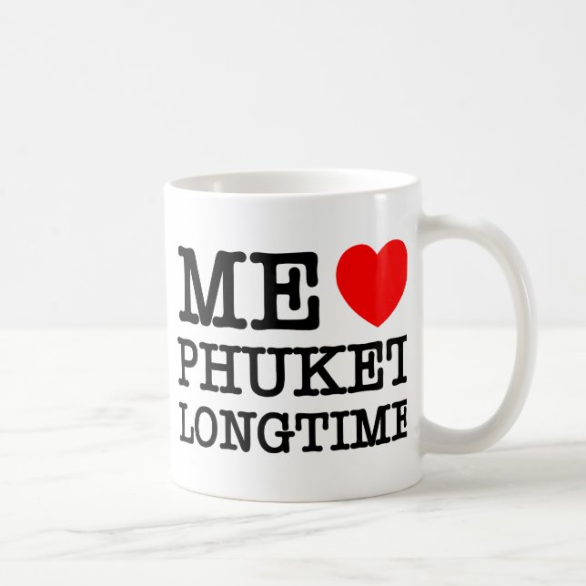 ME LIEBE PHUKET LONGTIME TASSE (Rechts)