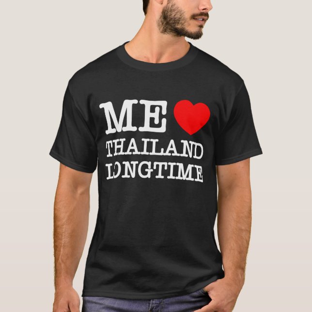 ME LIEBE THAILAND LONGTIME T-Shirt (Vorderseite)