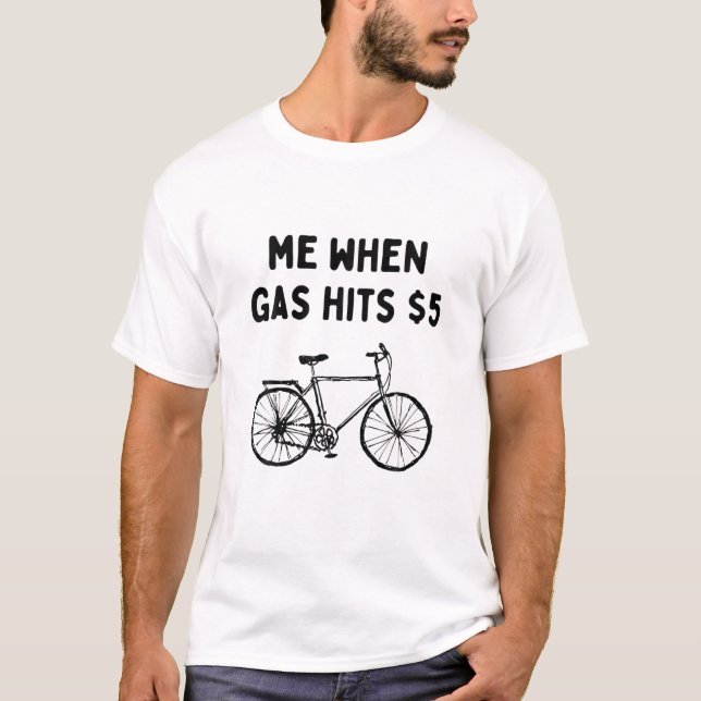 Me Once Gas schlägt $5 Funny Gas Preis Meme Fahrra T-Shirt (Vorderseite)