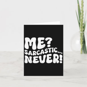 Me Sarcastic Never Sarcasm Spaß Sprichwort Quote F Karte