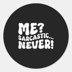 Me Sarcastic Never Sarcasm Spaß Sprichwort Quote F Runder Aufkleber