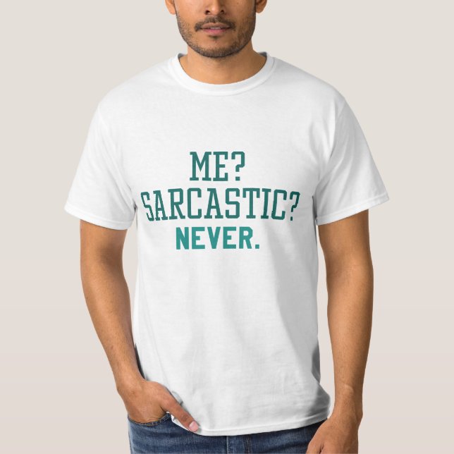 Me Sarcastic Niemals T-Shirt (Vorderseite)