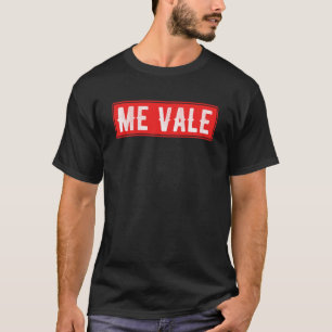 Me Vale Slang Spanisch ist egal T-Shirt