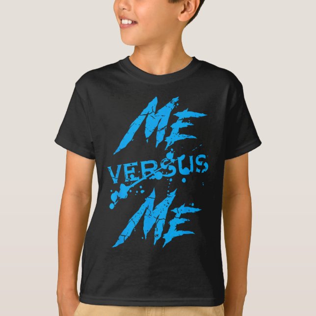 Me Vs Versus Me Motivational Insrational Gym Lover T-Shirt (Vorderseite)
