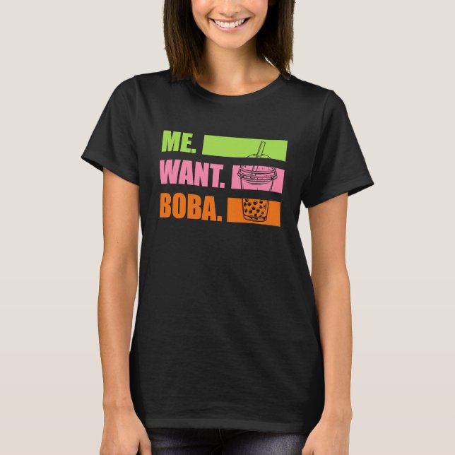 Me Want Boba Milk Tea  Asian Drink T-Shirt (Vorderseite)