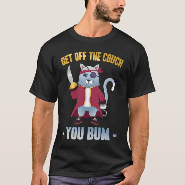 Mean Cat  Get Off The Couch You Bum  Pirate  Stubb T-Shirt (Vorderseite)