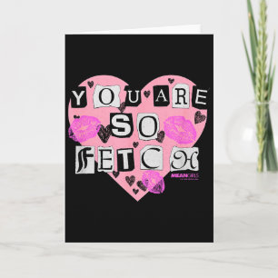 Mean Girls Du bist so Fetch Valentinstag Herz Karte