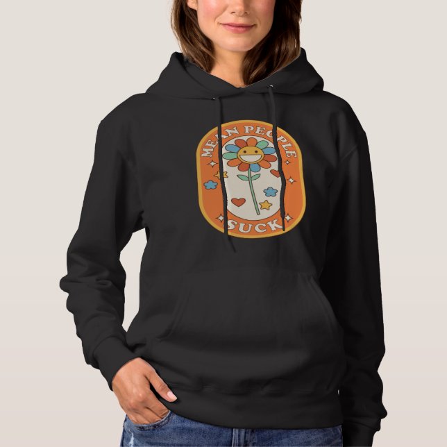 Mean People Suck Daisy flower Hoodie (Vorderseite)