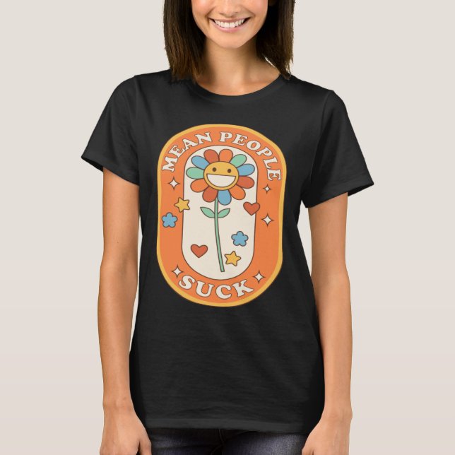 Mean People Suck Daisy flower T-Shirt (Vorderseite)