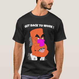 mean puppet boss - Get back to work ! T-Shirt