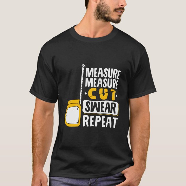 Measure Cut Swear Repeat Woodworking Woodworker T-Shirt (Vorderseite)