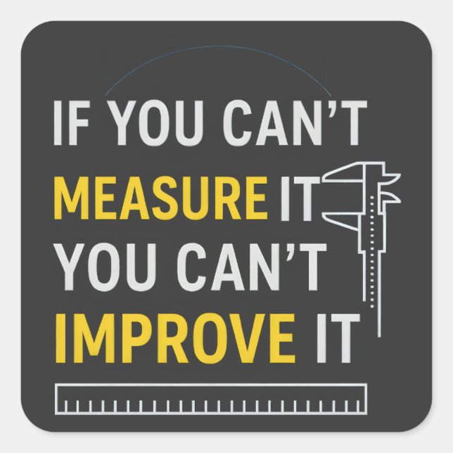 Measure It Improve It - Lean Six Sigma Motivation Quadratischer Aufkleber (Vorderseite)