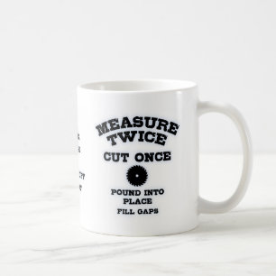 Measure Twice IV Tasse