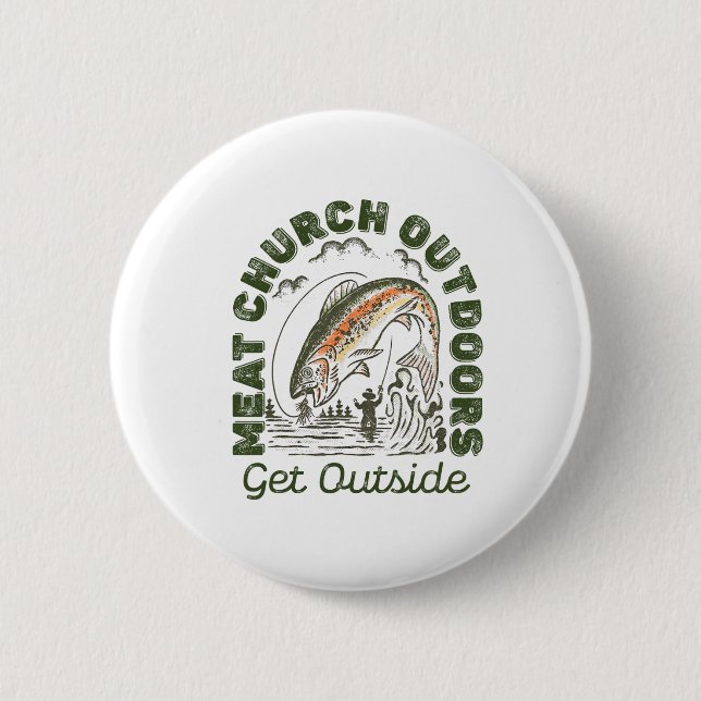 Meat Church Outdoors Komm raus Fischen Mann  Button (Vorderseite)