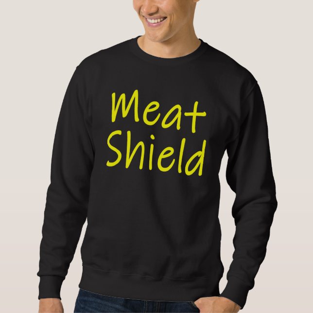 Meat Shield Gamer-Meme für Alpha-Spieler Sweatshirt (Vorderseite)