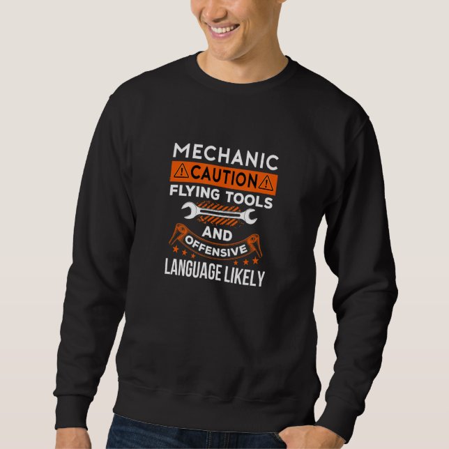 Mechanic Caution Flying Tools Car Mechanics Auto M Sweatshirt (Vorderseite)