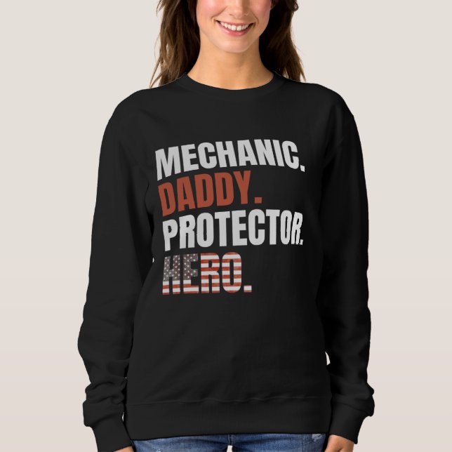 Mechanic Daddy Protector Hero Proud Dad American F Sweatshirt (Vorderseite)