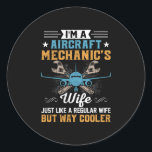 Mechanic I Am A Aircraft Mechanic Wife Runder Aufkleber<br><div class="desc">Mechanic I Am A Aircraft Mechanic Wife</div>