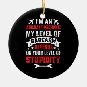 Mechanic I Am An Aircraft Mechanic Keramik Ornament
