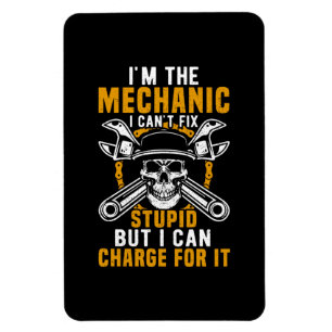 Mechanic I am The Mechanic I Can Not Fix Magnet