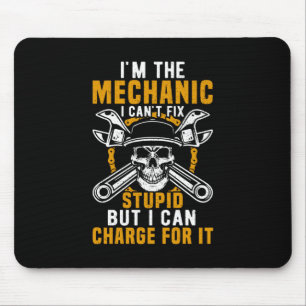 Mechanic I am The Mechanic I Can Not Fix Mousepad