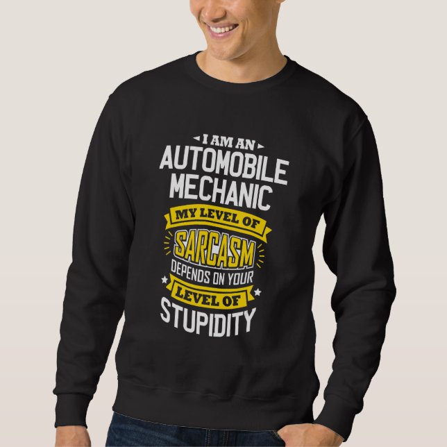Mechanic Idea Sarcasm Joke Automobile Mechanics Sweatshirt (Vorderseite)