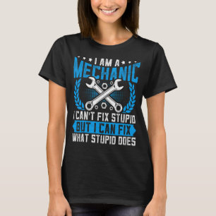 Mechanic kann nicht reparieren Stupid Auto Mechan T-Shirt