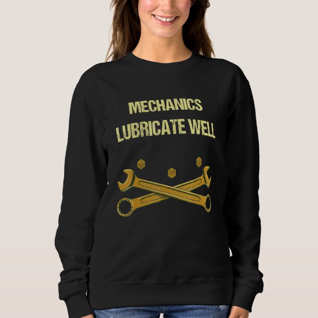 Mechanics Lubricate Well  Car Repair Humor Car Mec Sweatshirt (Vorderseite)